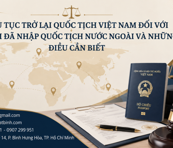 THỦ TỤC TRỞ LẠI QUỐC TỊCH VIỆT NAM ĐỐI VỚI NGƯỜI ĐÃ NHẬP QUỐC TỊCH NƯỚC NGOÀI VÀ NHỮNG ĐIỀU CẦN BIẾT 