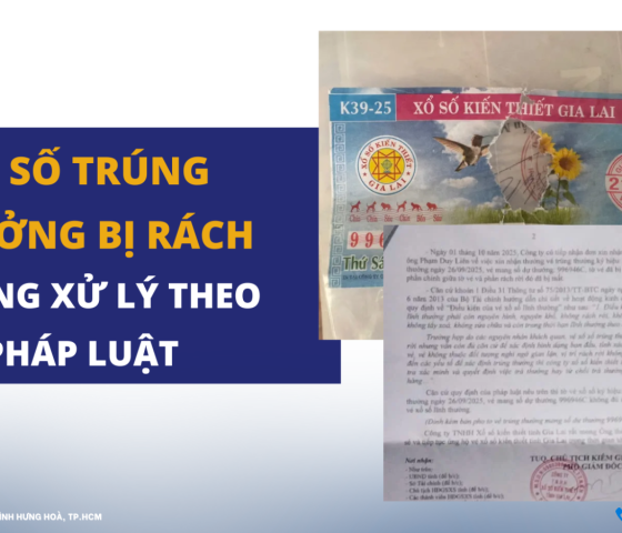 VÉ SỐ TRÚNG THƯỞNG BỊ RÁCH Ở QUẢNG NGÃI - HƯỚNG XỬ LÝ THEO PHÁP LUẬT