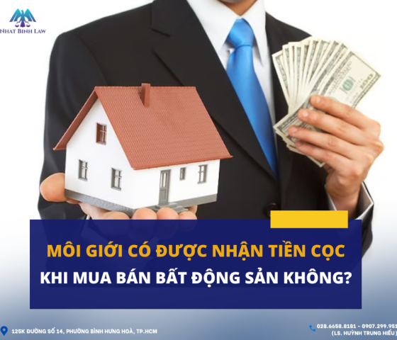 MÔI GIỚI CÓ ĐƯỢC NHẬN TIỀN ĐẶT CỌC DỰ ÁN BẤT ĐỘNG SẢN KHÔNG?