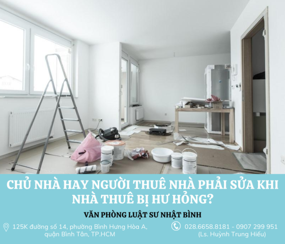 CHỦ NHÀ HAY NGƯỜI THUÊ NHÀ PHẢI SỬA KHI NHÀ THUÊ BỊ HƯ HỎNG?