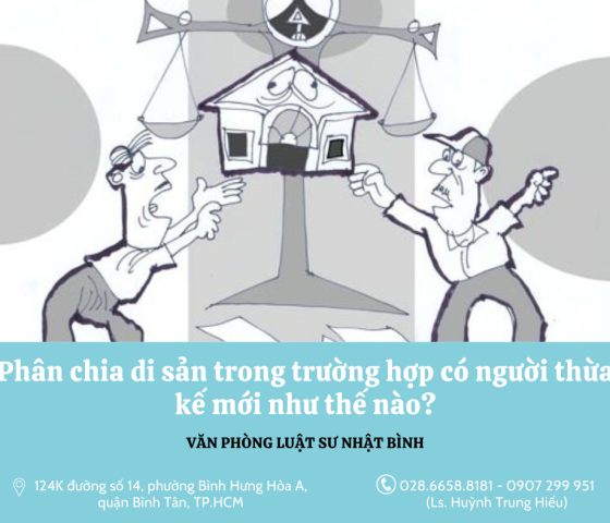 Sau khi phân chia di sản thừa kế mà có người thừa kế mới thì xử lý như thế nào?