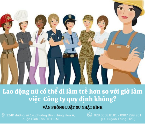 Lao động nữ có thể đi làm trễ hơn so với giờ làm việc  Công ty quy định không?
