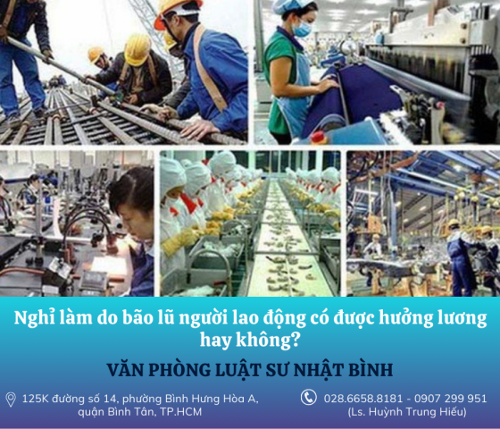 Nghỉ làm do bão lũ người lao động có được hưởng lương hay không? 