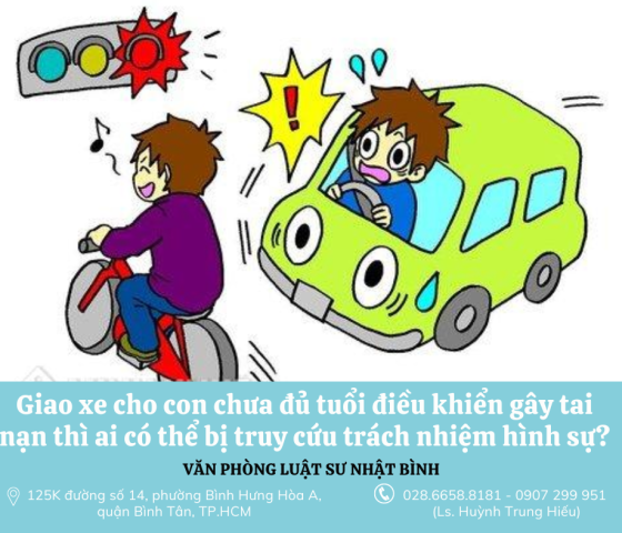Giao xe cho con chưa đủ tuổi điều khiển gây tai nạn thì ai có thể bị truy cứu trách nhiệm hình sự?