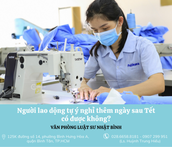 Người lao động tự ý nghỉ thêm ngày sau tết có được không?