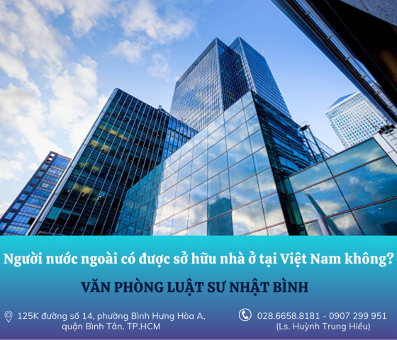 Người nước ngoài có được sở hữu nhà ở tại Việt Nam hay không?
