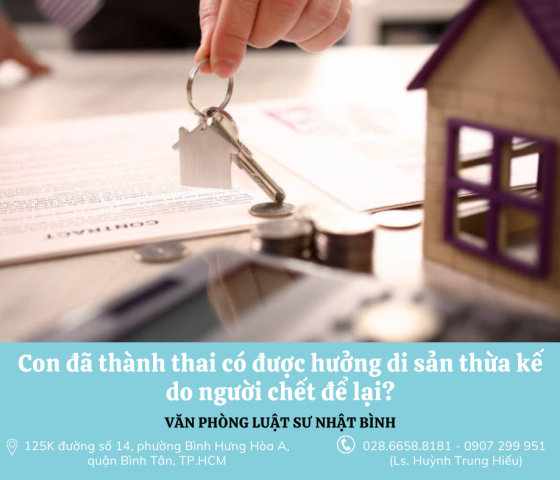 Con đã thành thai có được hưởng di sản thừa kế do người chết để lại?