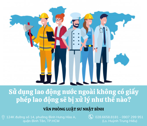 Sử dụng lao động nước ngoài không có giấy phép lao động sẽ bị xử lý như thế nào?