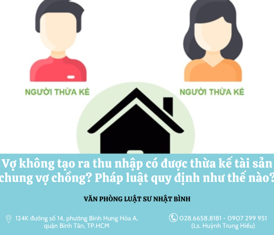 Vợ không tạo ra thu nhập có được thừa kế tài sản chung vợ chồng? Pháp luật quy định như thế nào?