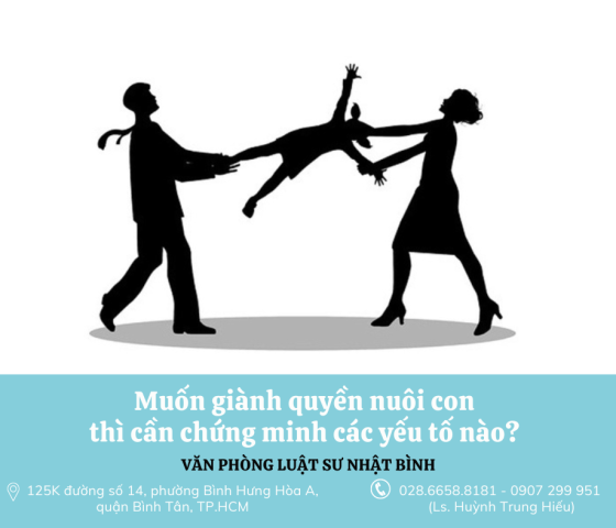 Muốn giành quyền nuôi con thì cần chứng minh các yếu tố nào?