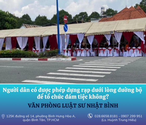 Người dân có được phép dựng rạp dưới lòng đường bộ để tổ chức đám, tiệc không?