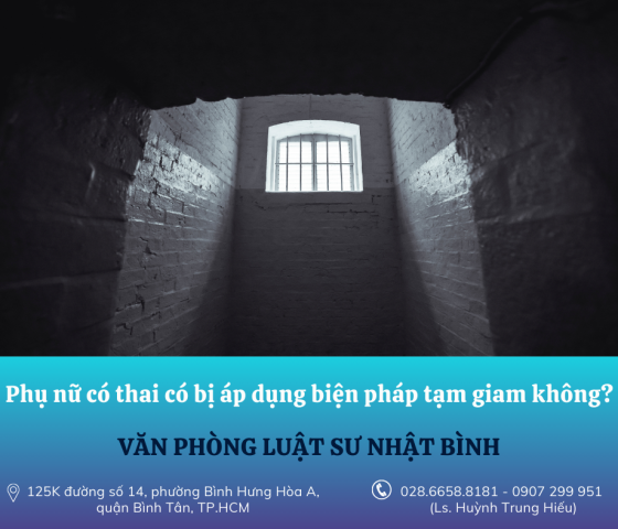 Phụ nữ có thai có bị áp dụng biện pháp tạm giam không?