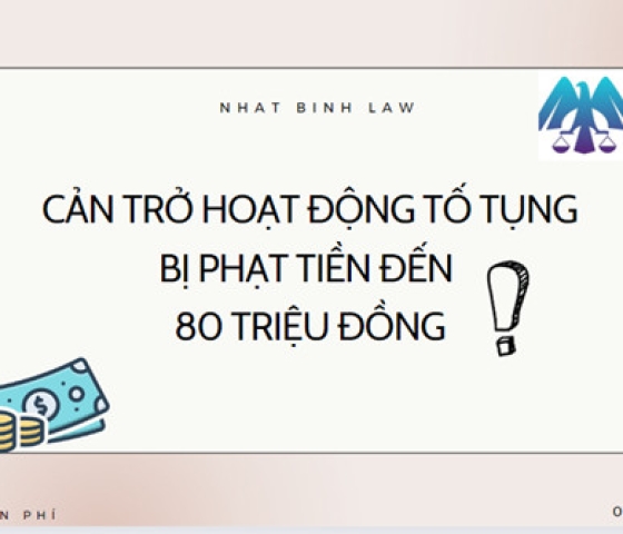 CẢN TRỞ HOẠT ĐỘNG TỐ TỤNG BỊ XỬ PHẠT NHƯ THẾ NÀO?