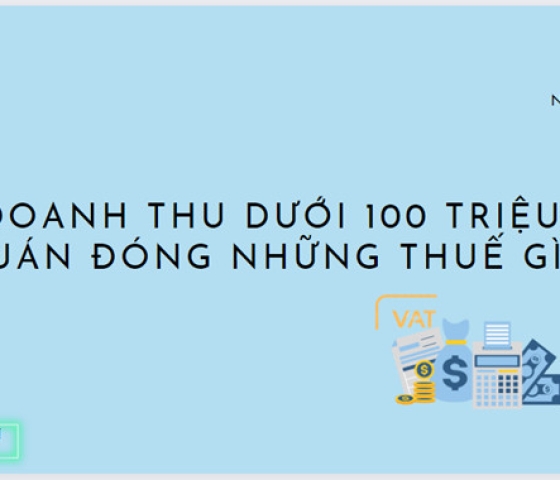 Cơ sở kinh doanh sẽ đóng những thuế gì khi doanh thu dưới 100 triệu?