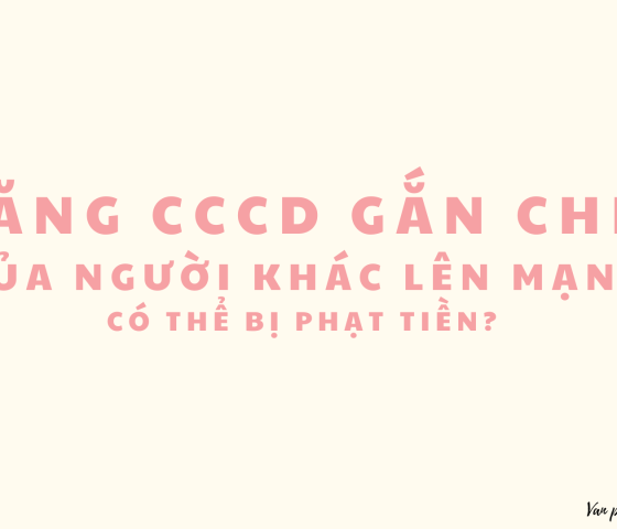 Đăng CCCD gắn chip của người khác lên mạng có thể bị phạt tiền?