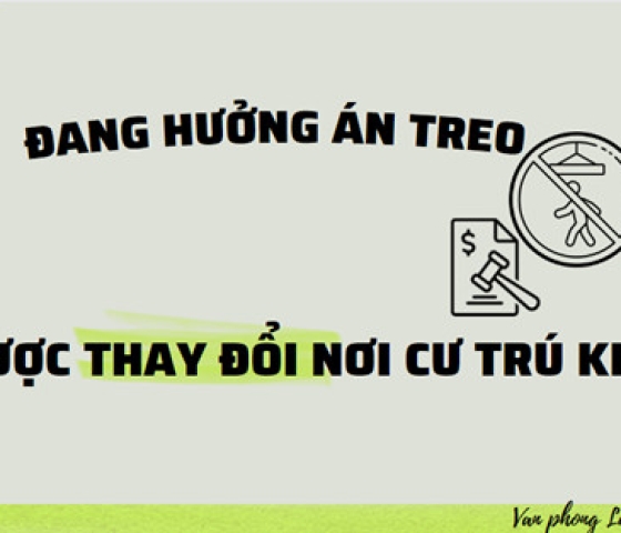 Đang hưởng án treo có được thay đổi nơi cư trú không?