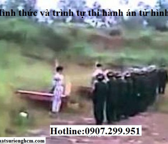 Hình thức và trình tự thi hành án tử hình
