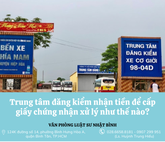 LÃNH ĐẠO, ĐĂNG KIỂM VIÊN, NHÂN VIÊN CỦA TRUNG TÂM ĐĂNG KIỂM NHẬN TIỀN ĐỂ CẤP GIẤY CHỨNG NHẬN KIỂM ĐỊNH AN TOÀN KỸ THUẬT VÀ BẢO VỆ MÔI TRƯỜNG BỊ XỬ LÝ NHƯ THẾ NÀO?