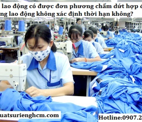 Người lao động có được đơn phương chấm dứt hợp đồng lao động không xác định thời hạn không?