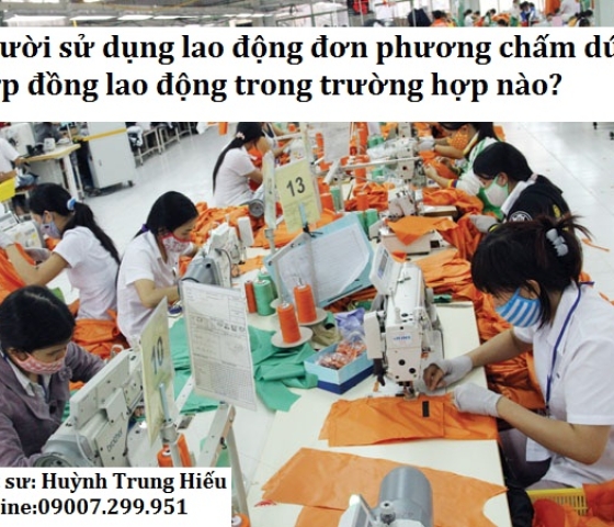 Người sử dụng lao động đơn phương chấm dứt hợp đồng lao động khi nào? Trách nhiệm bồi thường khi chấm dứt hợp đồng không đúng quy định của pháp luật!