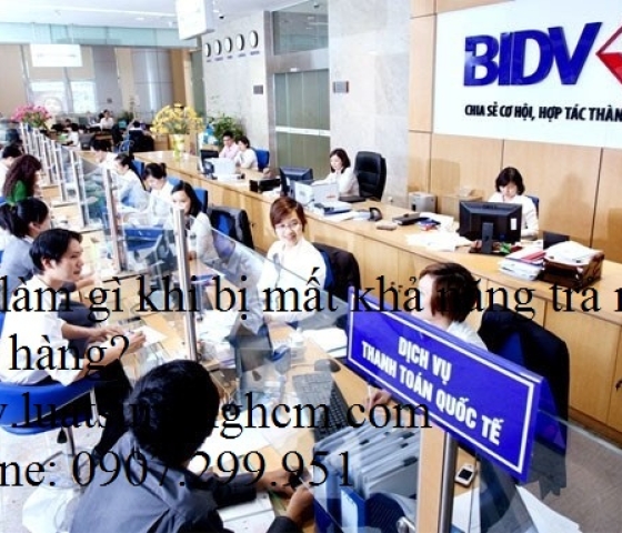 Phải làm gì khi bị mất khả năng trả nợ ngân hàng?