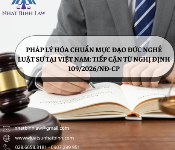 PHÁP LÝ HÓA CHUẨN MỰC ĐẠO ĐỨC NGHỀ LUẬT SƯ TẠI VIỆT NAM: TIẾP CẬN TỪ NGHỊ ĐỊNH 109/2026/NĐ-CP