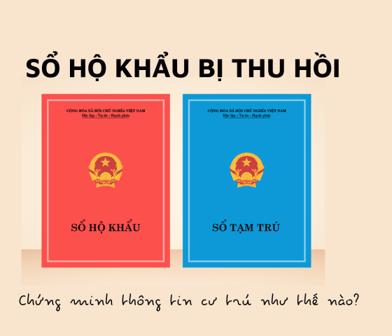 Sổ hộ khẩu bị thu hồi, chứng minh thông tin cư trú thế nào?