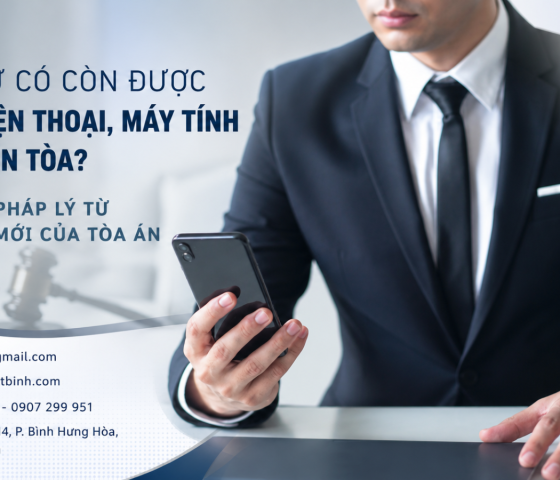 LUẬT SƯ CÓ CÒN ĐƯỢC MANG ĐIỆN THOẠI, MÁY TÍNH VÀO PHIÊN TÒA? GÓC NHÌN PHÁP LÝ TỪ QUY ĐỊNH MỚI CỦA TÒA ÁN