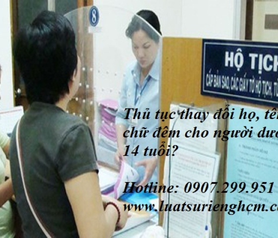 Thủ tục thay đổi họ, tên chữ đệm của người dưới 14 tuổi?