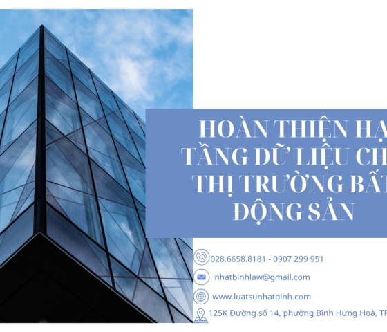 HOÀN THIỆN HẠ TẦNG DỮ LIỆU CHO THỊ TRƯỜNG BẤT ĐỘNG SẢN