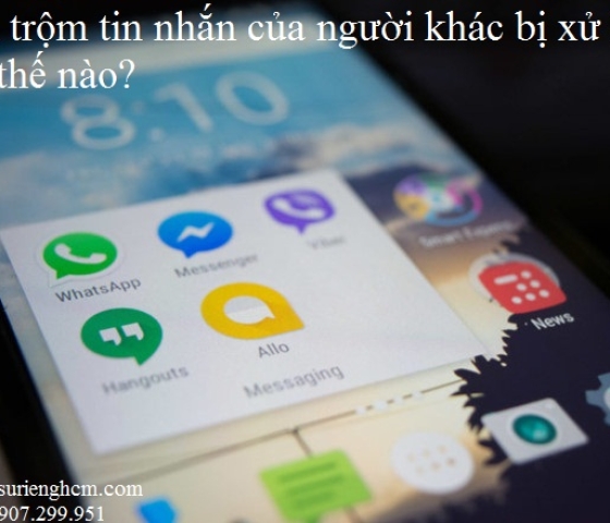 Xem trộm tin nhắn của người khác bị xử lý như thế nào?