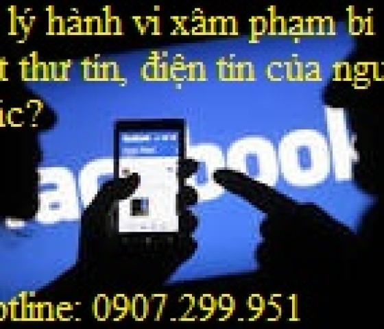 Xử lý hành vi xâm phạm bí mật thư tín, điện tín của người khác?